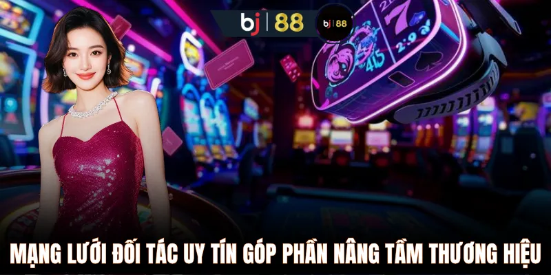 Mạng lưới đối tác uy tín góp phần nâng tầm thương hiệu